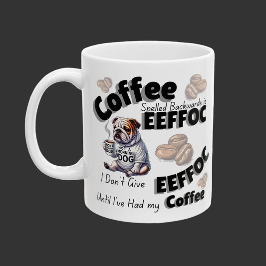 EEFFOC Bulldog Mug – 'I Don't give EEFFOC Until I’ve Had My Coffee' Ceramic Coffee Cup (11oz/15oz)