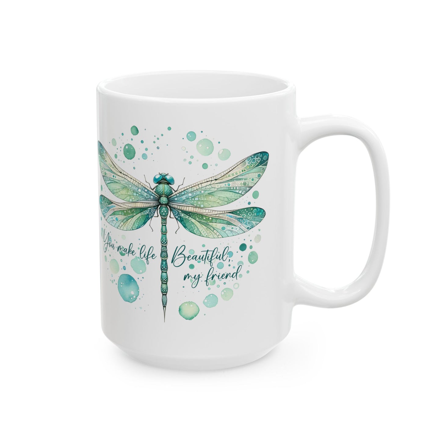 Dragonfly Wings Ceramic Mug — "You are beautiful my friend" Inspirational Coffee Cup (11oz, 15oz)