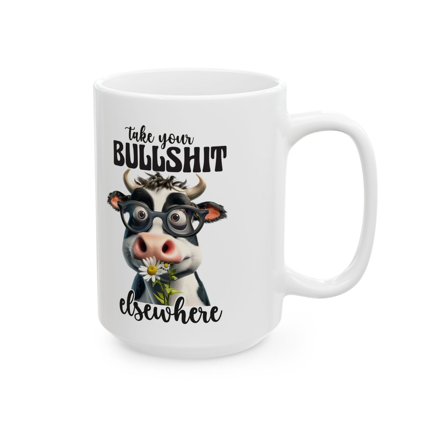 Cow Lover Ceramic Mug - "Take Your Bullsh*t Elsewhere" Funny Cow Coffee Cup (11oz/15oz)
