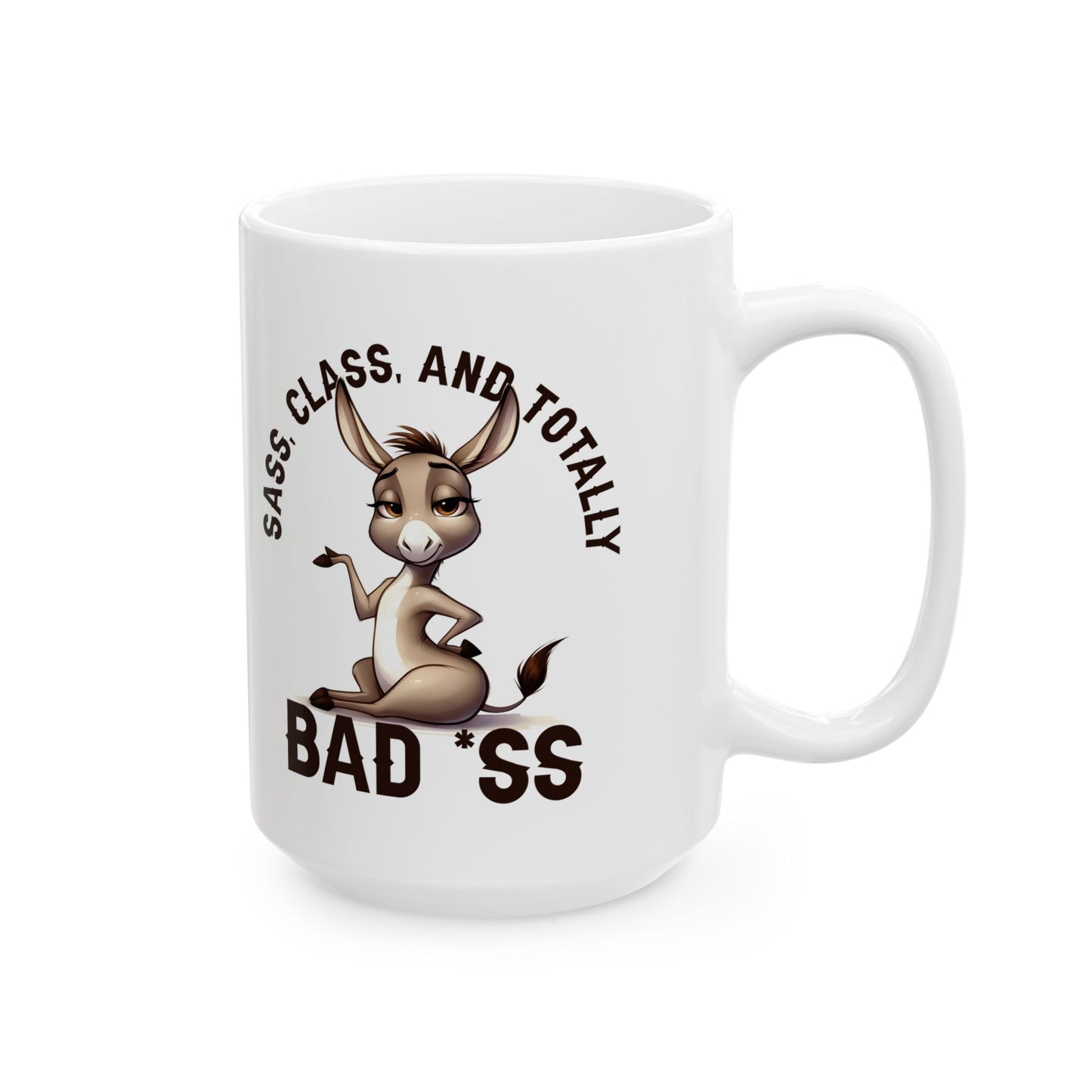 Badass Donkey Ceramic Mug — 'Sass, Class, and Totally Badass' Coffee Cup (11oz/15oz)