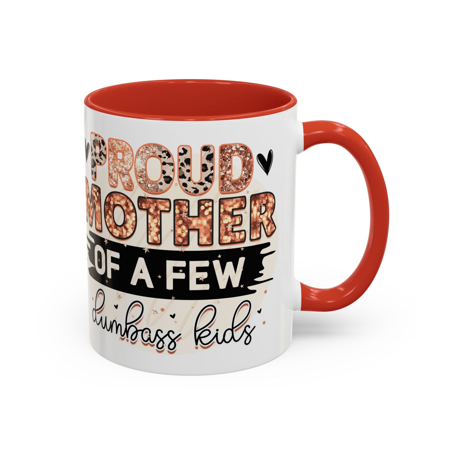 Proud Mother of a Few Dumbass Kids Accent Coffee Mug