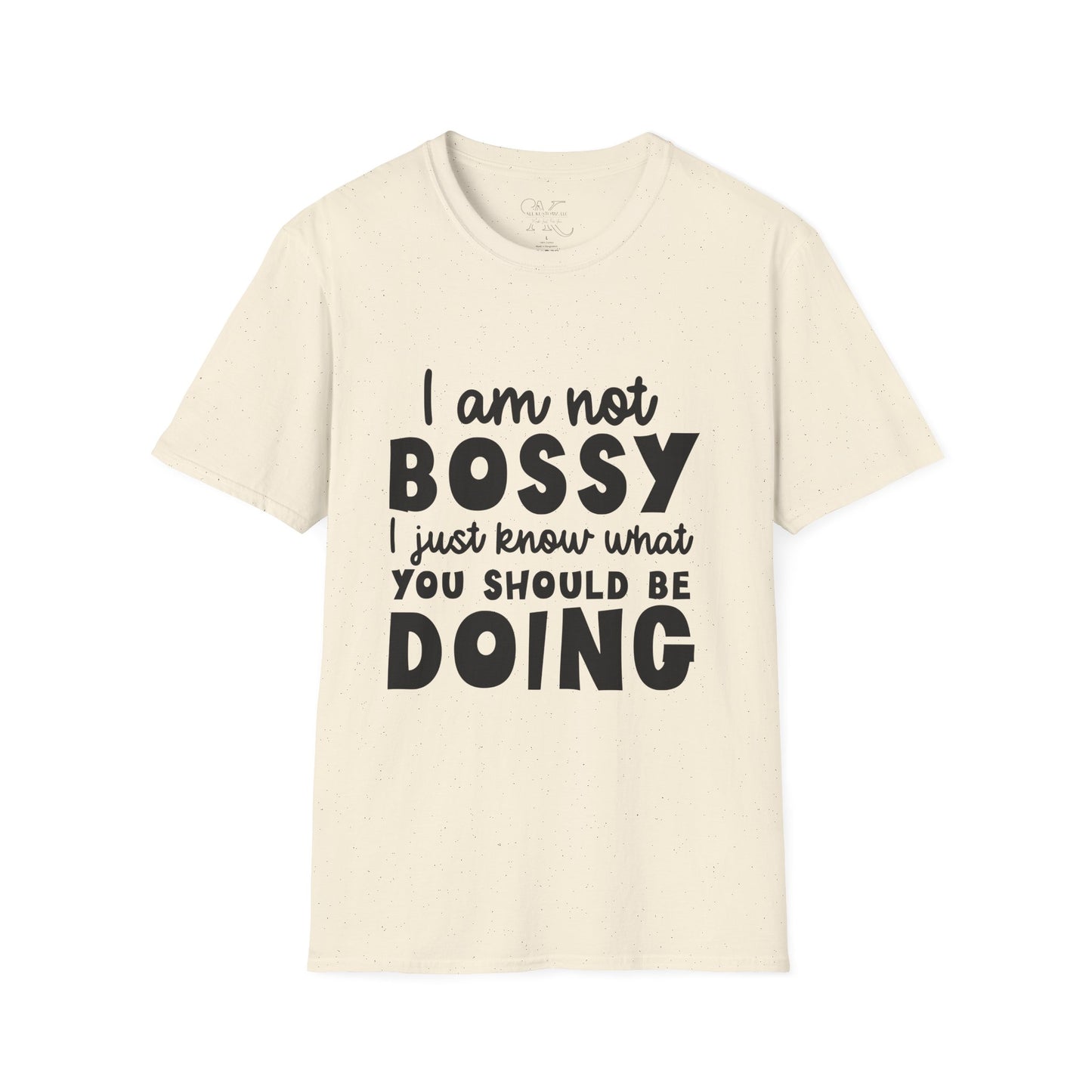 Bossy Quote T-Shirt — "I Am Not Bossy I Just Know What You Should Be Doing" Funny Graphic Tee