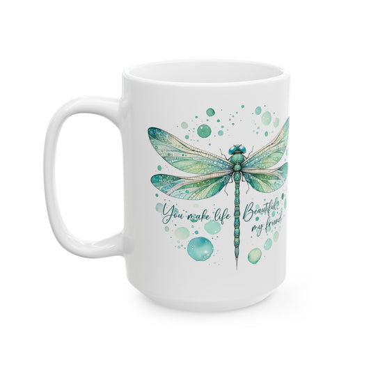Dragonfly Wings Ceramic Mug — "You are beautiful my friend" Inspirational Coffee Cup (11oz, 15oz)