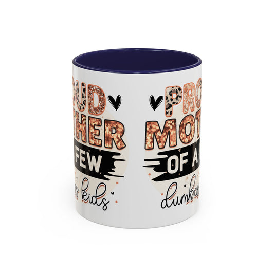 Proud Mother of a Few Dumbass Kids Accent Coffee Mug