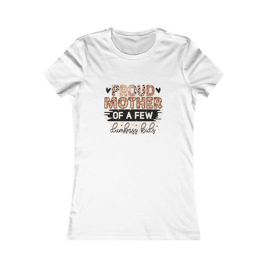Proud Mother of a Few Dumbass Kids — Women's Tee