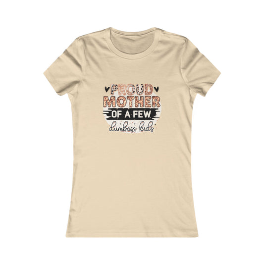 Proud Mother of a Few Dumbass Kids — Women's Tee