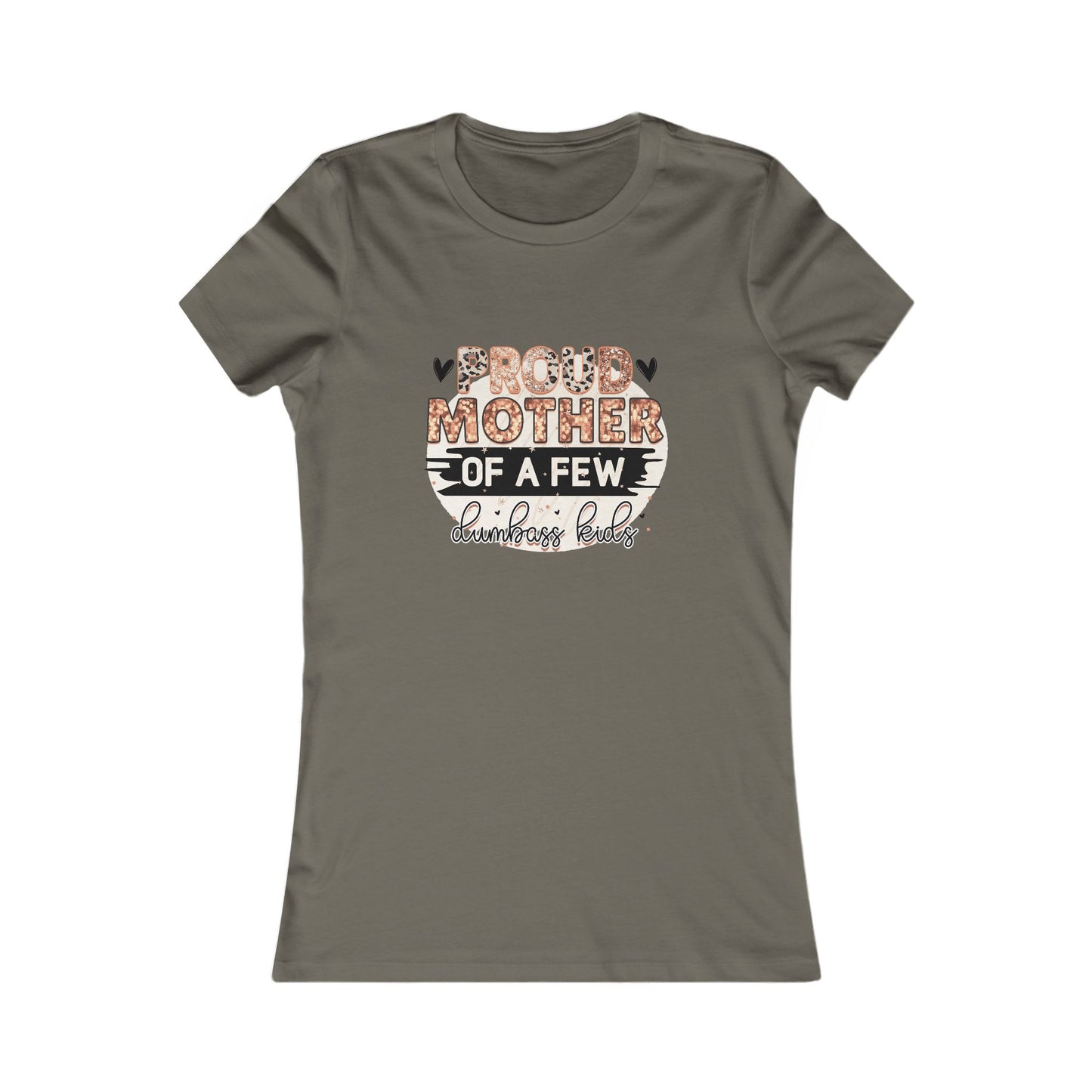 Proud Mother of a Few Dumbass Kids — Women's Tee