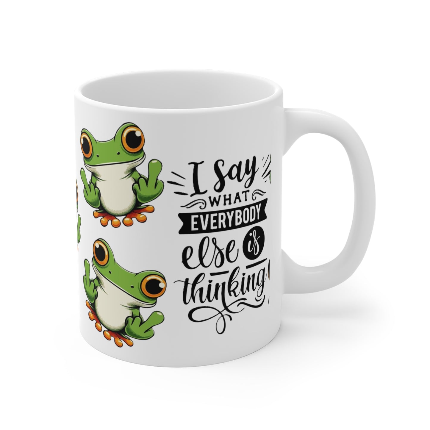 Frog Mug "I Say What Everybody Else Is Thinking" – Funny Novelty Coffee Cup