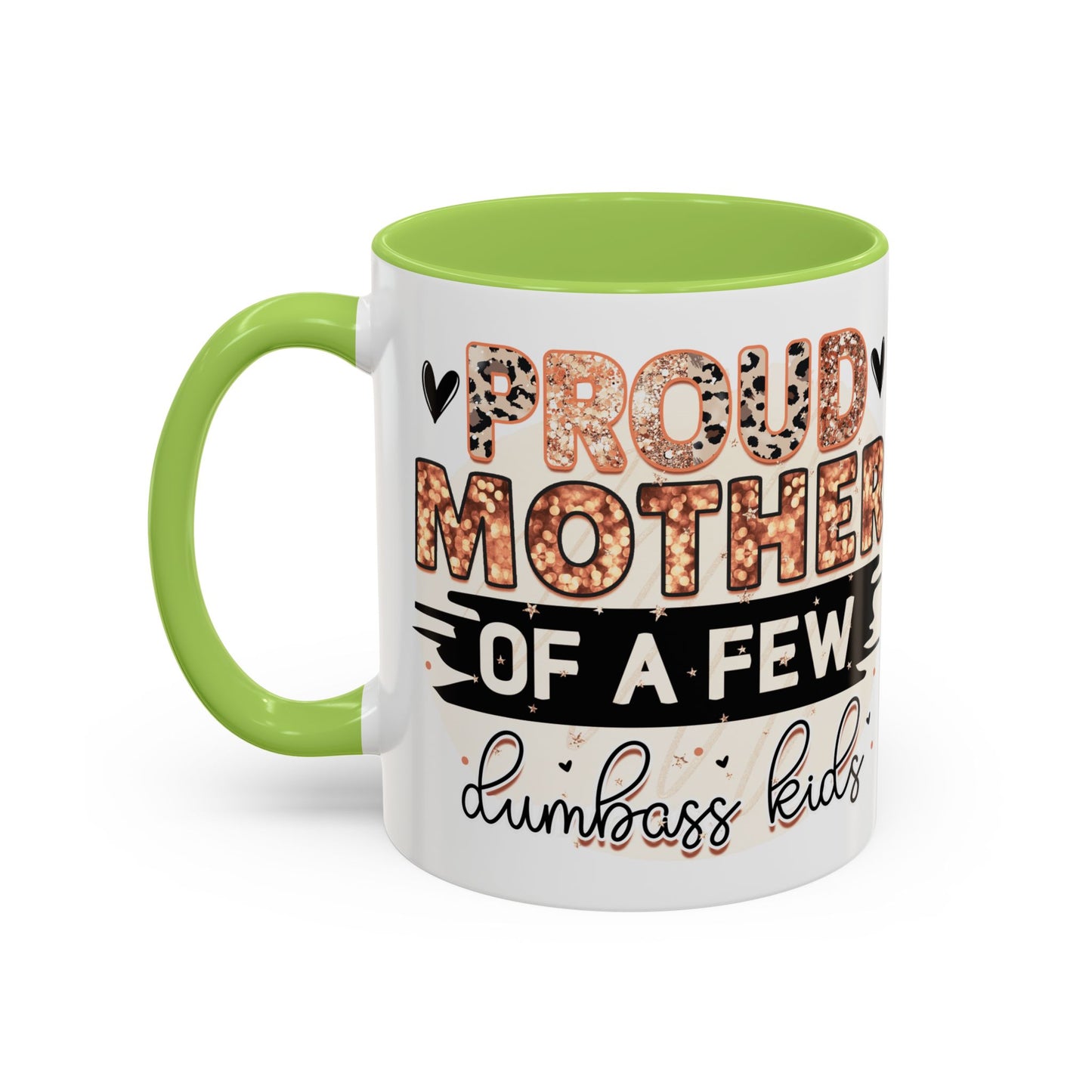 Proud Mother of a Few Dumbass Kids Accent Coffee Mug