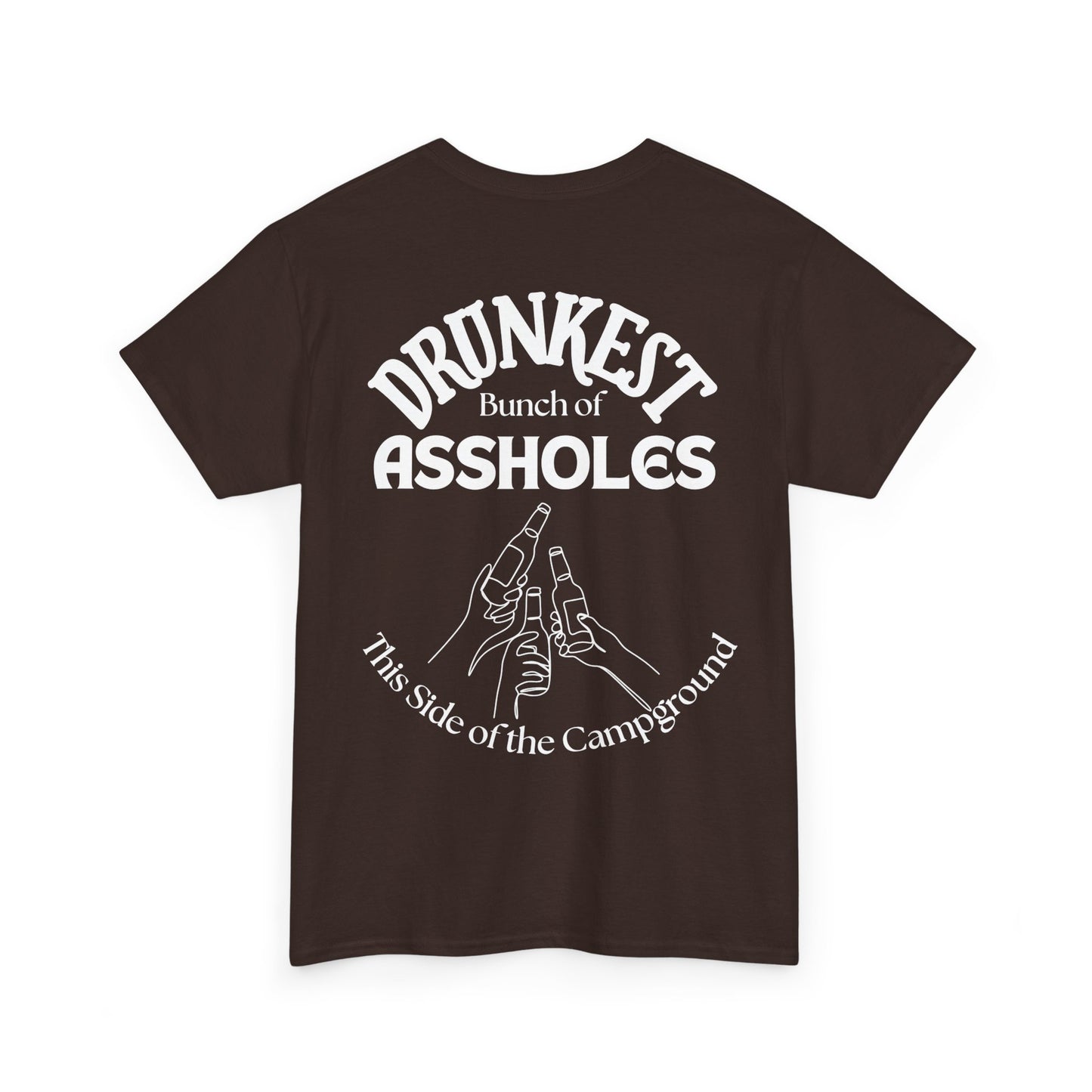 T-Shirt — "Drunkest Bunch of Assholes" Campground Graphic Tee