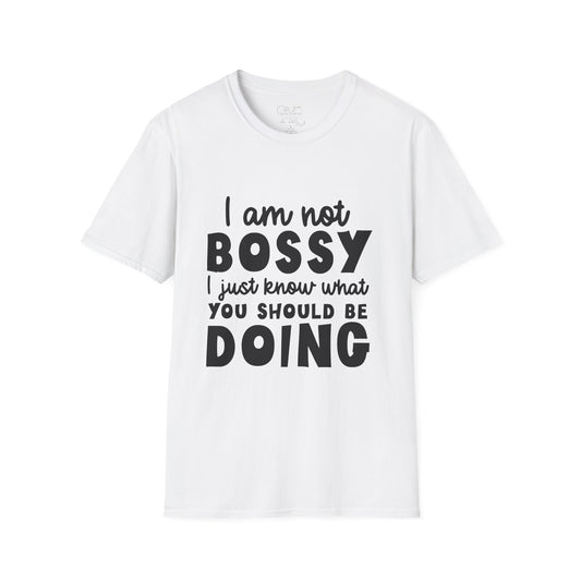 Bossy Quote T-Shirt — "I Am Not Bossy I Just Know What You Should Be Doing" Funny Graphic Tee