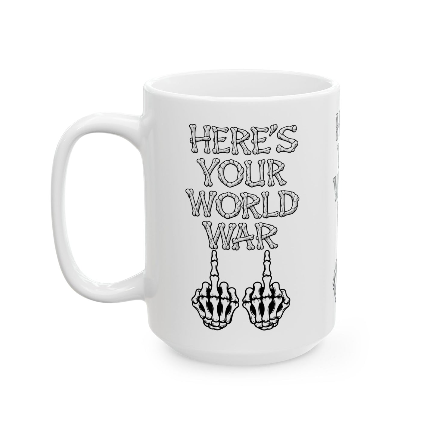 “Here’s Your World War” Skeleton Middle Finger Ceramic Mug — Funny Dark Humor Coffee Cup (11oz & 15oz)