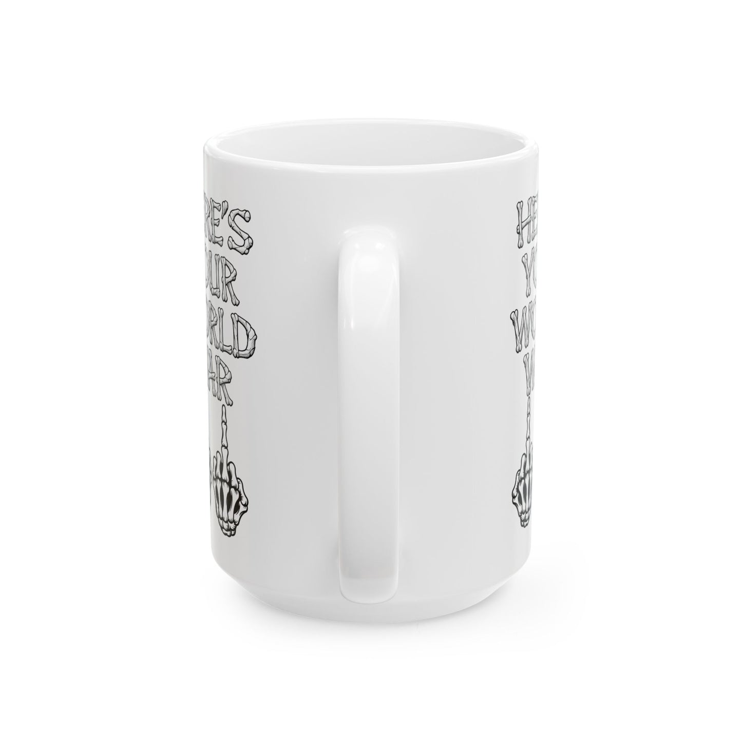 “Here’s Your World War” Skeleton Middle Finger Ceramic Mug — Funny Dark Humor Coffee Cup (11oz & 15oz)