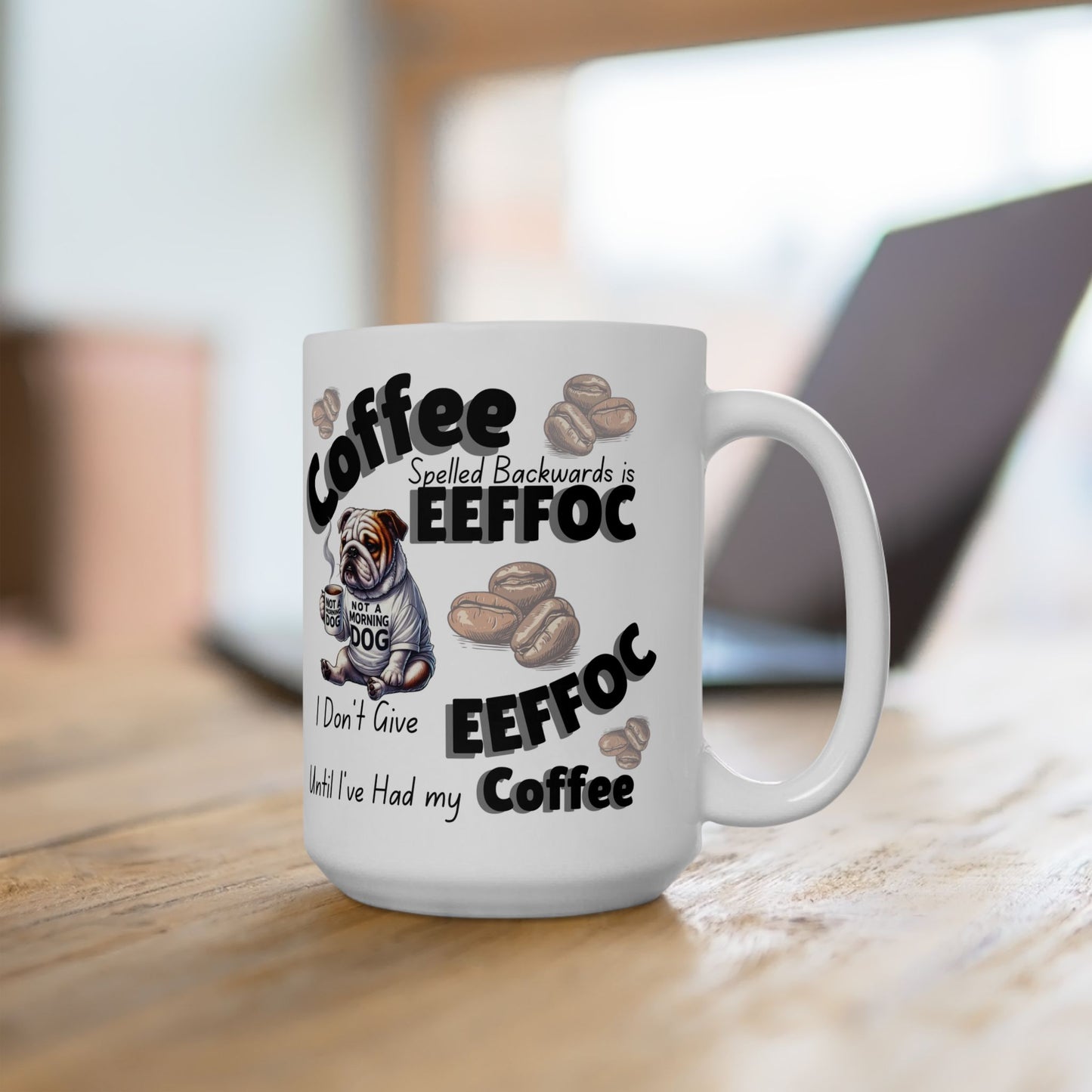 EEFFOC Bulldog Mug – 'I Don't give EEFFOC Until I’ve Had My Coffee' Ceramic Coffee Cup (11oz/15oz)
