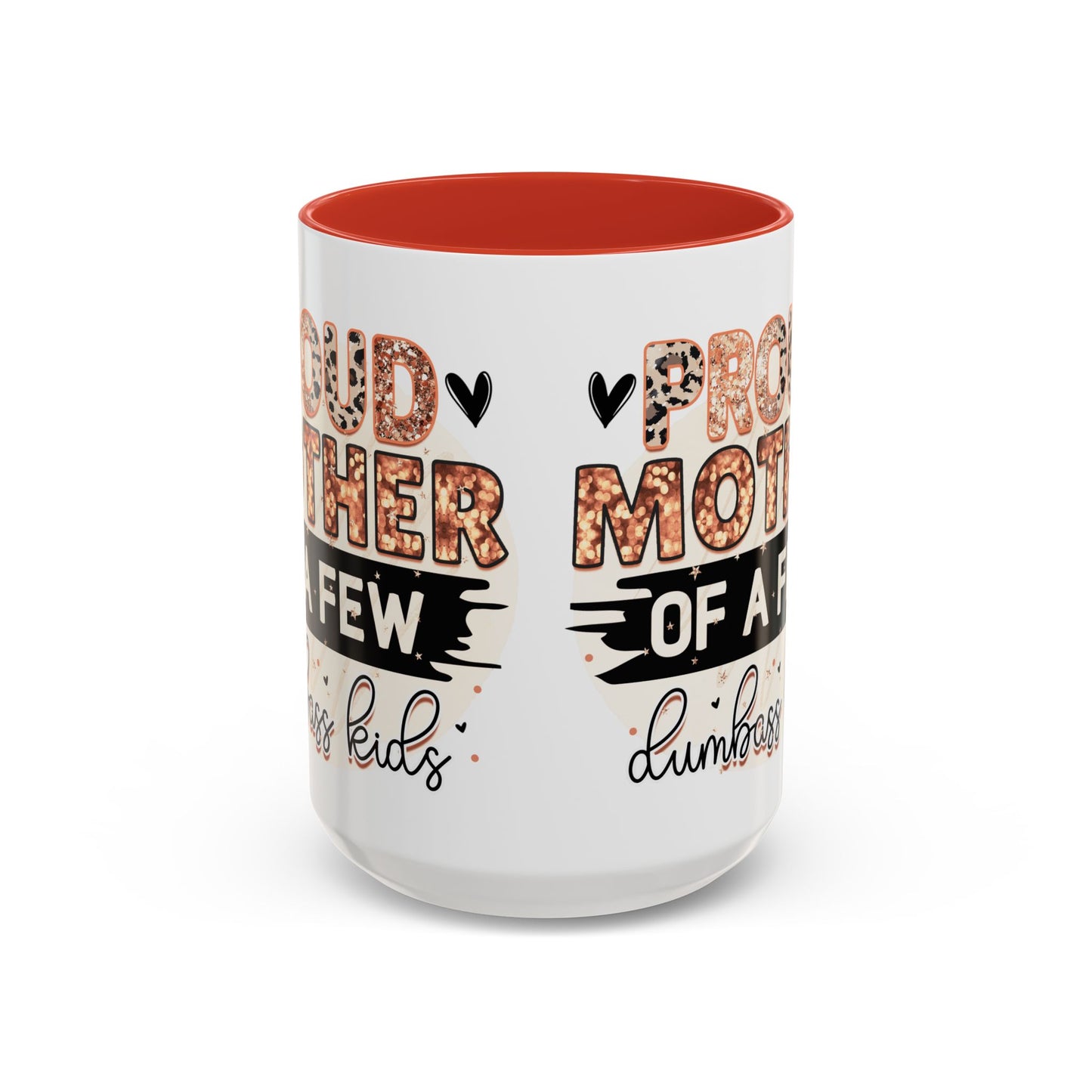 Proud Mother of a Few Dumbass Kids Accent Coffee Mug