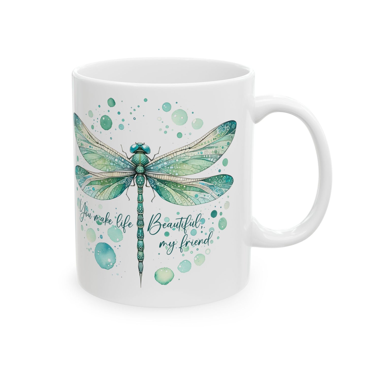 Dragonfly Wings Ceramic Mug — "You are beautiful my friend" Inspirational Coffee Cup (11oz, 15oz)