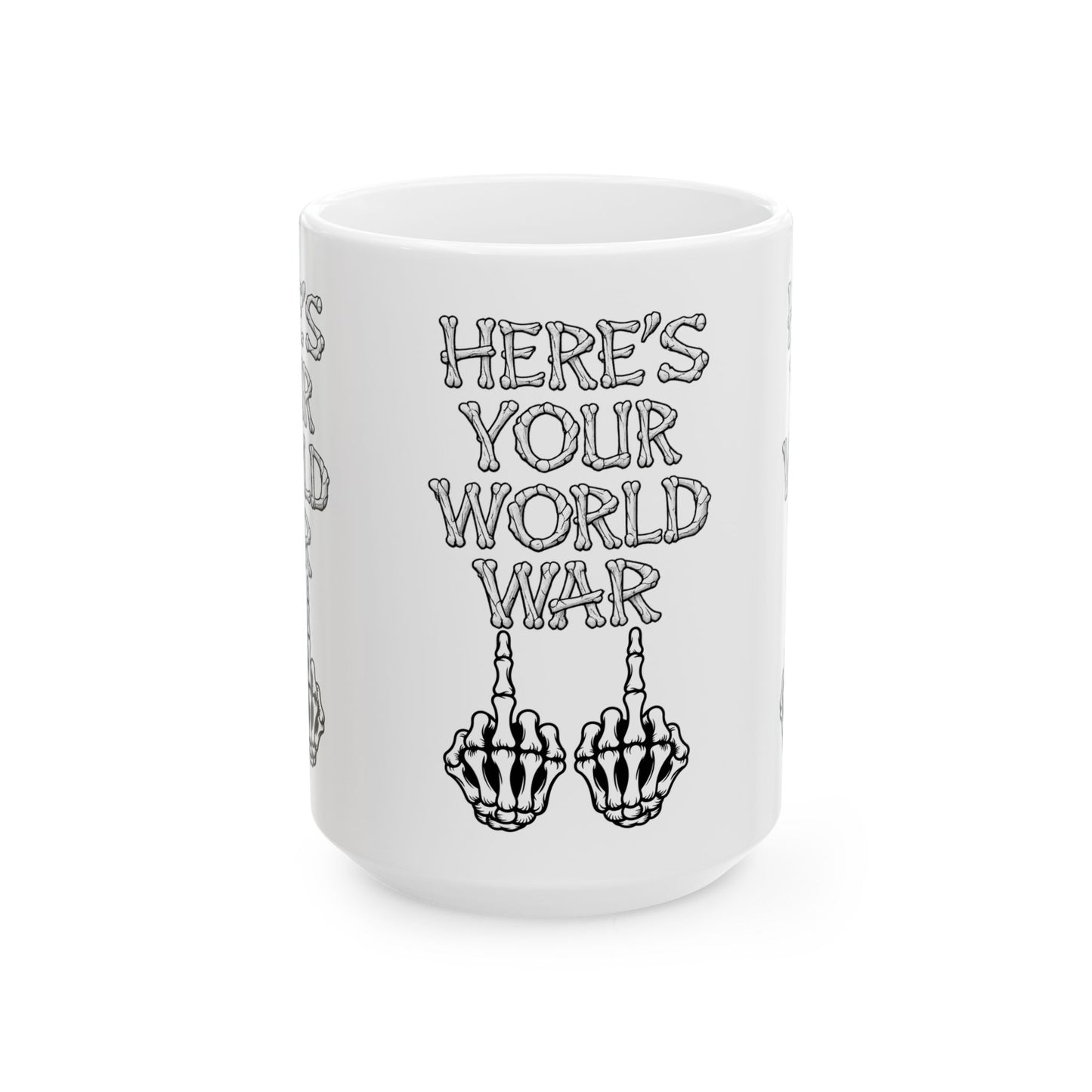 “Here’s Your World War” Skeleton Middle Finger Ceramic Mug — Funny Dark Humor Coffee Cup (11oz & 15oz)