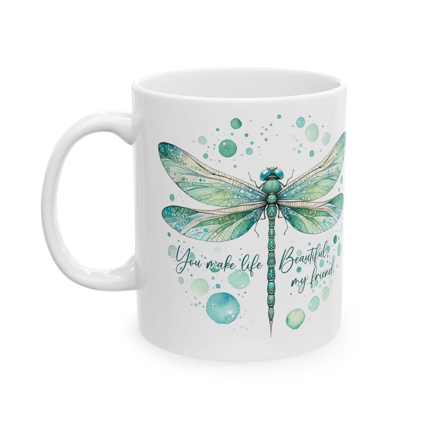 Dragonfly Wings Ceramic Mug — "You are beautiful my friend" Inspirational Coffee Cup (11oz, 15oz)