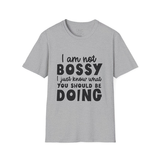Bossy Quote T-Shirt — "I Am Not Bossy I Just Know What You Should Be Doing" Funny Graphic Tee