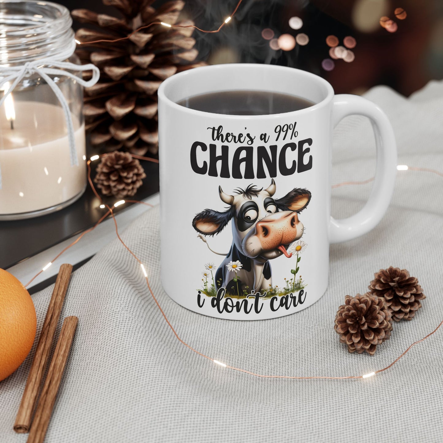 Ceramic Mug — 99% Chance I Don't Care  (11oz/15oz)