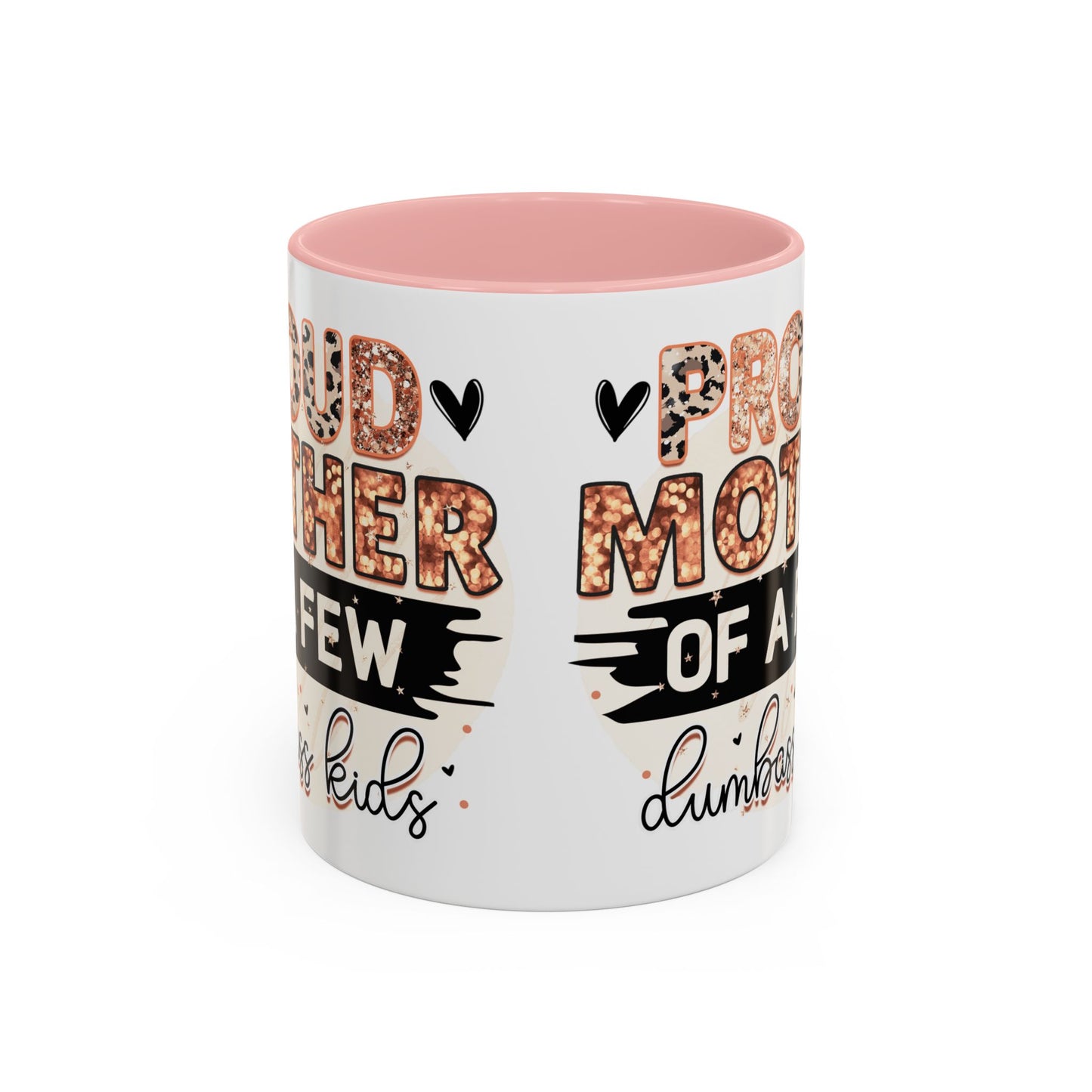 Proud Mother of a Few Dumbass Kids Accent Coffee Mug