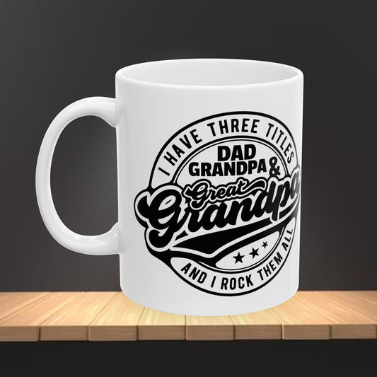 Ceramic Mug — "I Have Titles: Grandpa" Vintage Script Coffee Cup (11oz & 15oz)