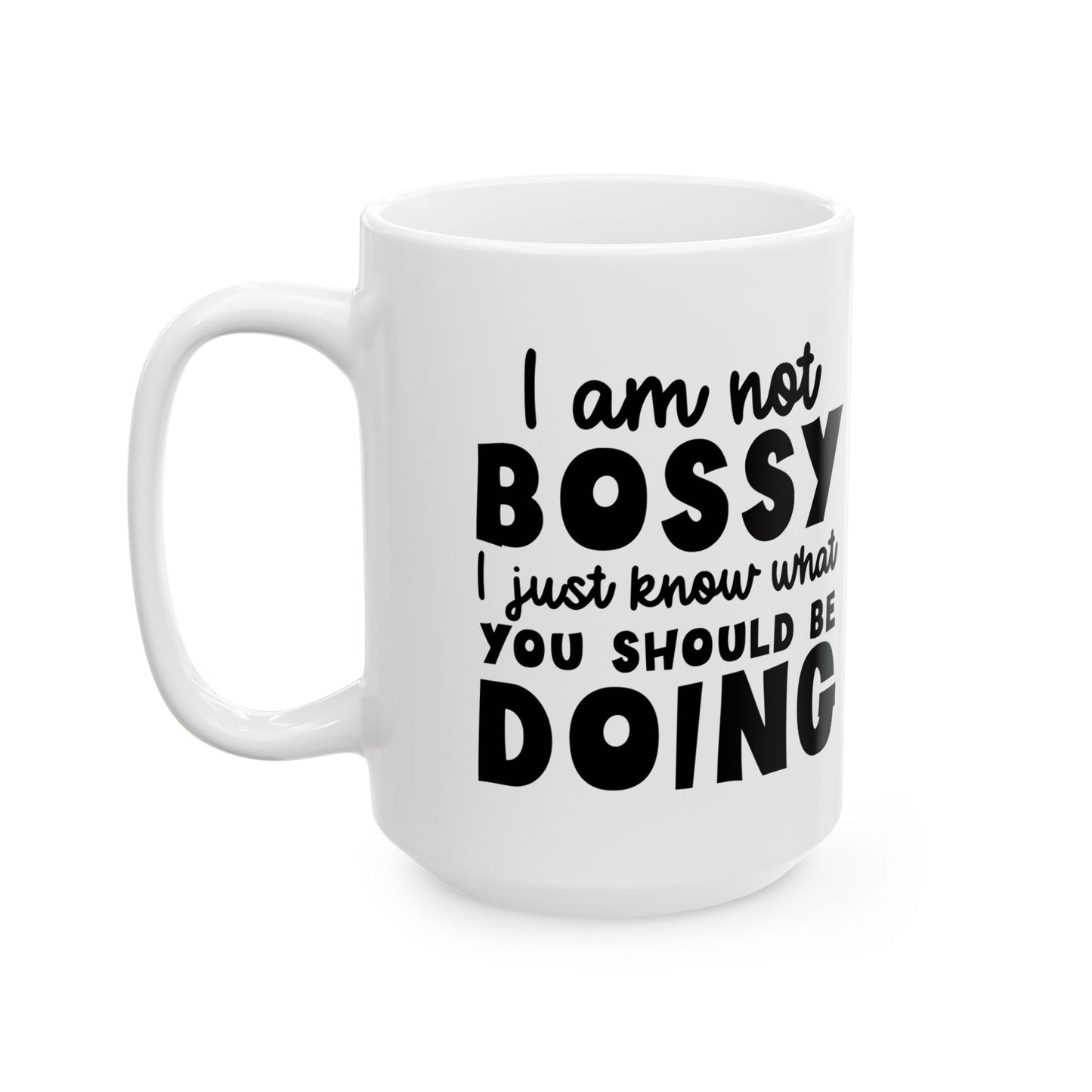 Boss Lady Ceramic Mug — "I’m Not Bossy, I’m the Boss" Coffee Cup (11oz, 15oz)
