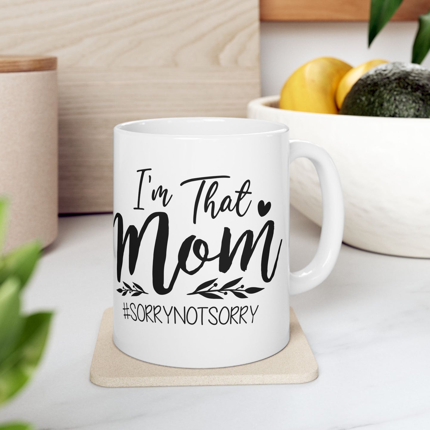 Funny Mom Mug - "I’m That Mom" Ceramic Coffee Cup (11oz/15oz)