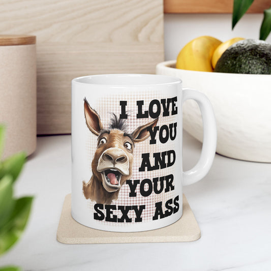 Funny Donkey Coffee Mug – "I Love You But I Said Your Ass" Ceramic Tea Cup (11oz & 15oz)