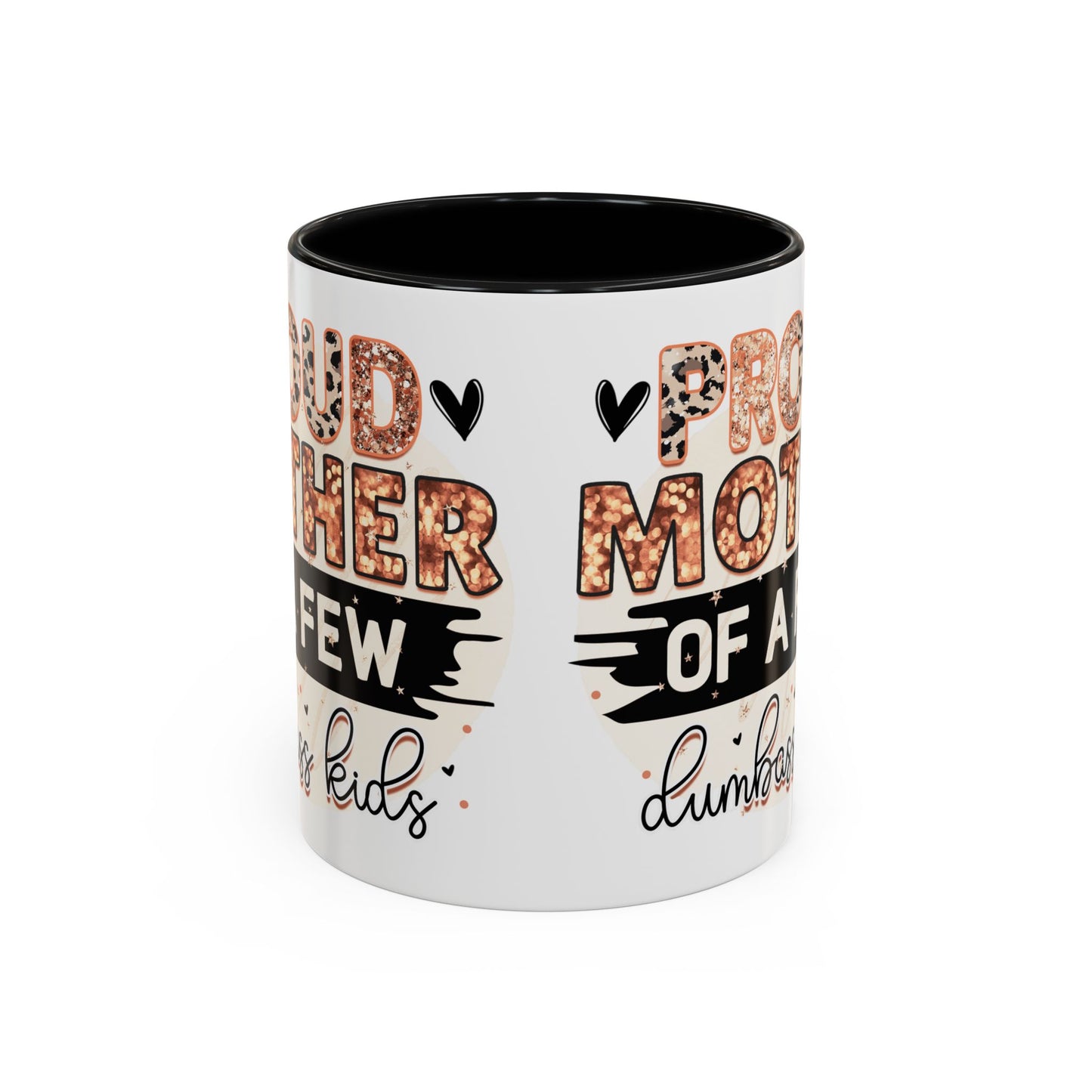 Proud Mother of a Few Dumbass Kids Accent Coffee Mug