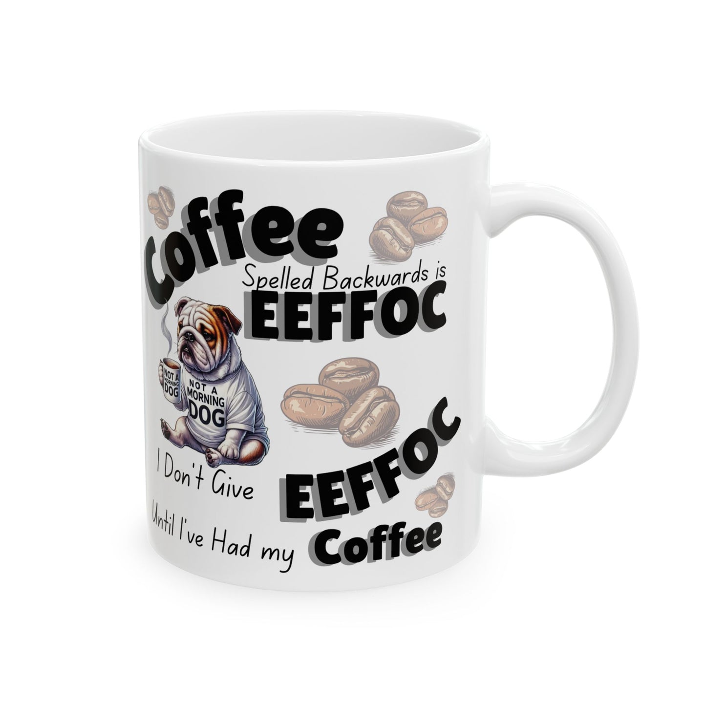 EEFFOC Bulldog Mug – 'I Don't give EEFFOC Until I’ve Had My Coffee' Ceramic Coffee Cup (11oz/15oz)