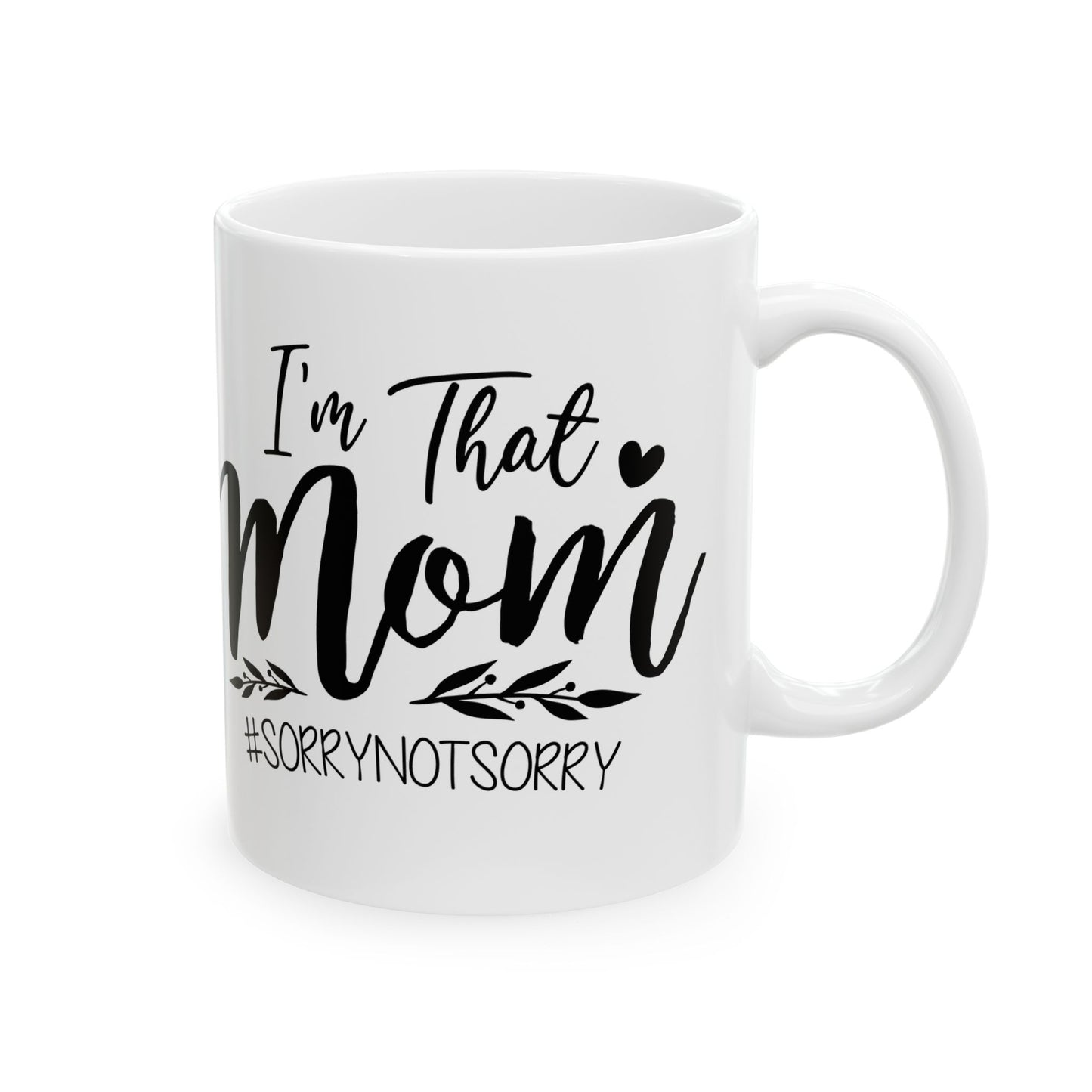 Funny Mom Mug - "I’m That Mom" Ceramic Coffee Cup (11oz/15oz)