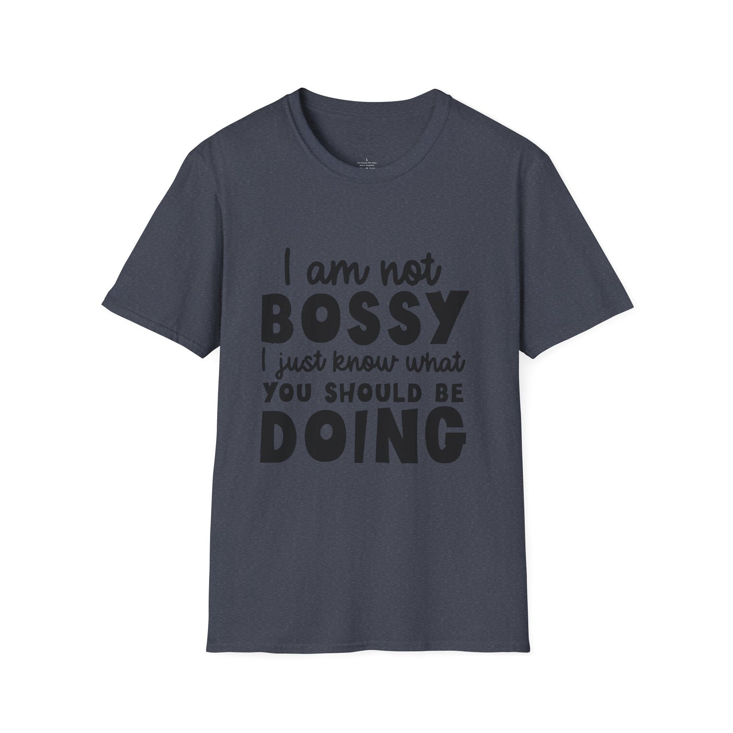 Bossy Quote T-Shirt — "I Am Not Bossy I Just Know What You Should Be Doing" Funny Graphic Tee