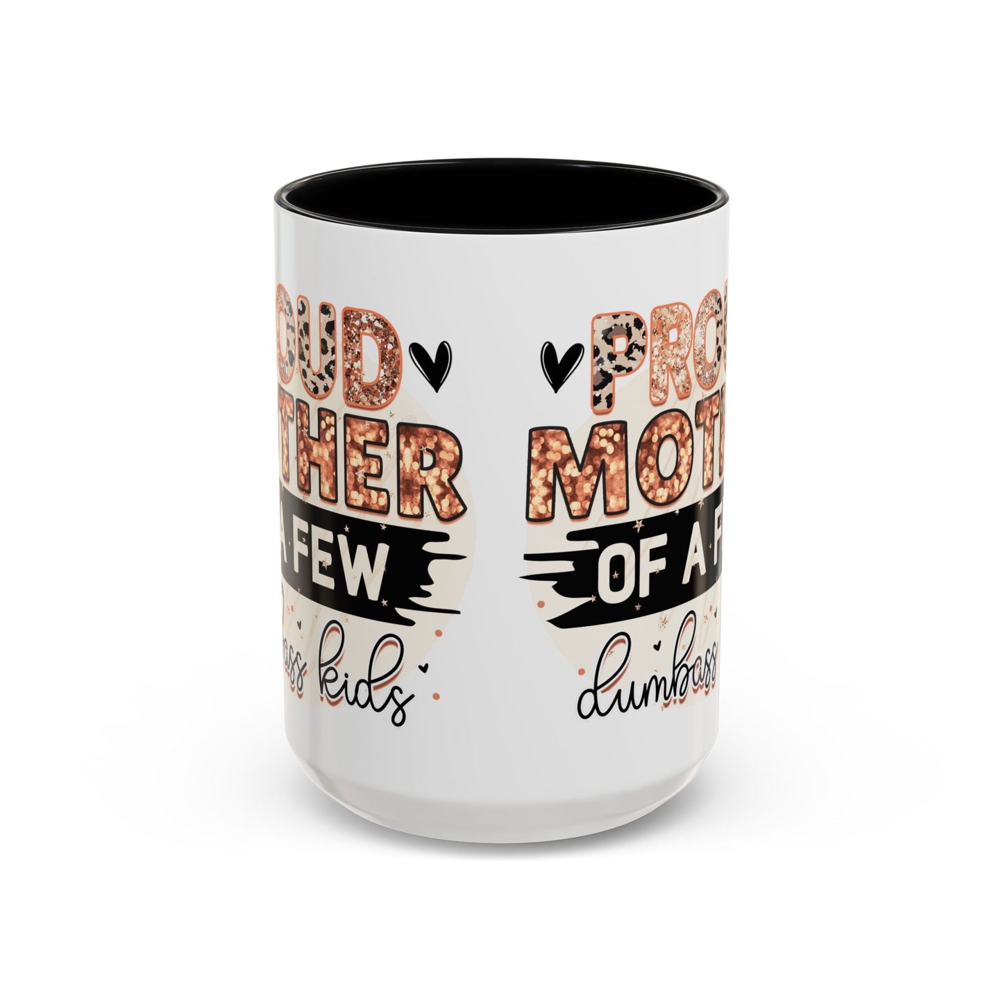 Proud Mother of a Few Dumbass Kids Accent Coffee Mug