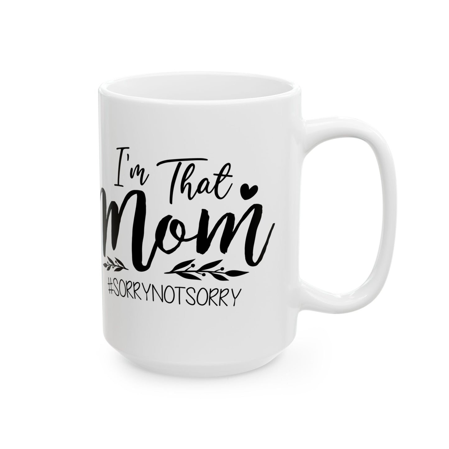 Funny Mom Mug - "I’m That Mom" Ceramic Coffee Cup (11oz/15oz)