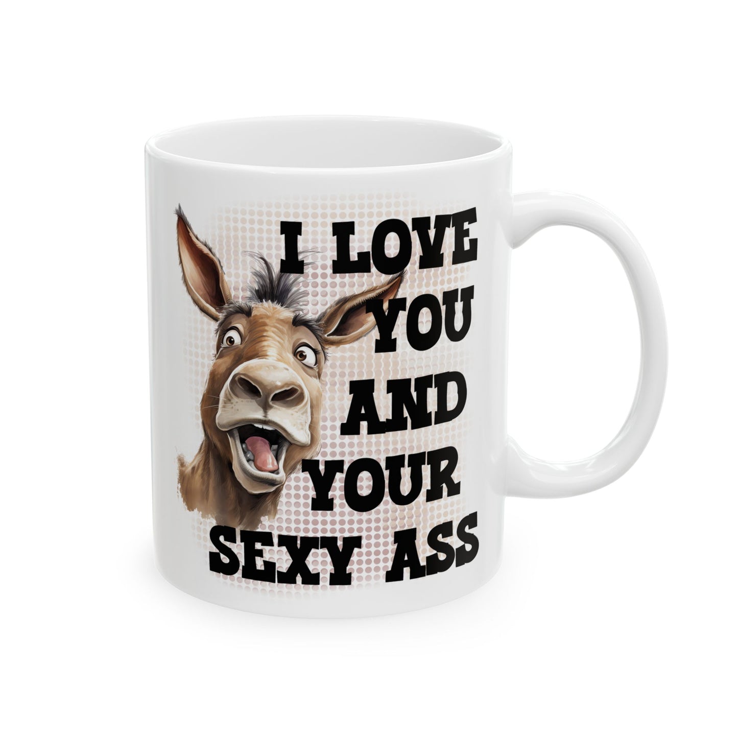 Funny Donkey Coffee Mug – "I Love You But I Said Your Ass" Ceramic Tea Cup (11oz & 15oz)