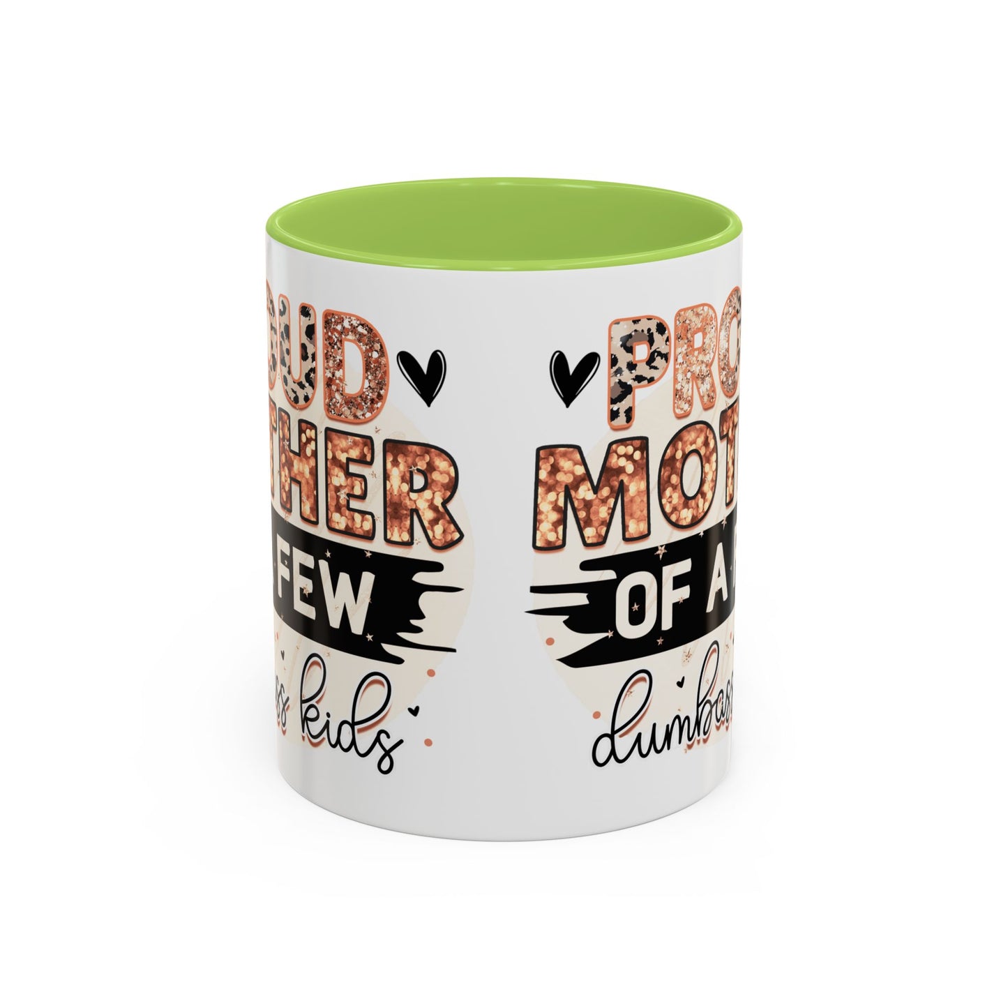 Proud Mother of a Few Dumbass Kids Accent Coffee Mug