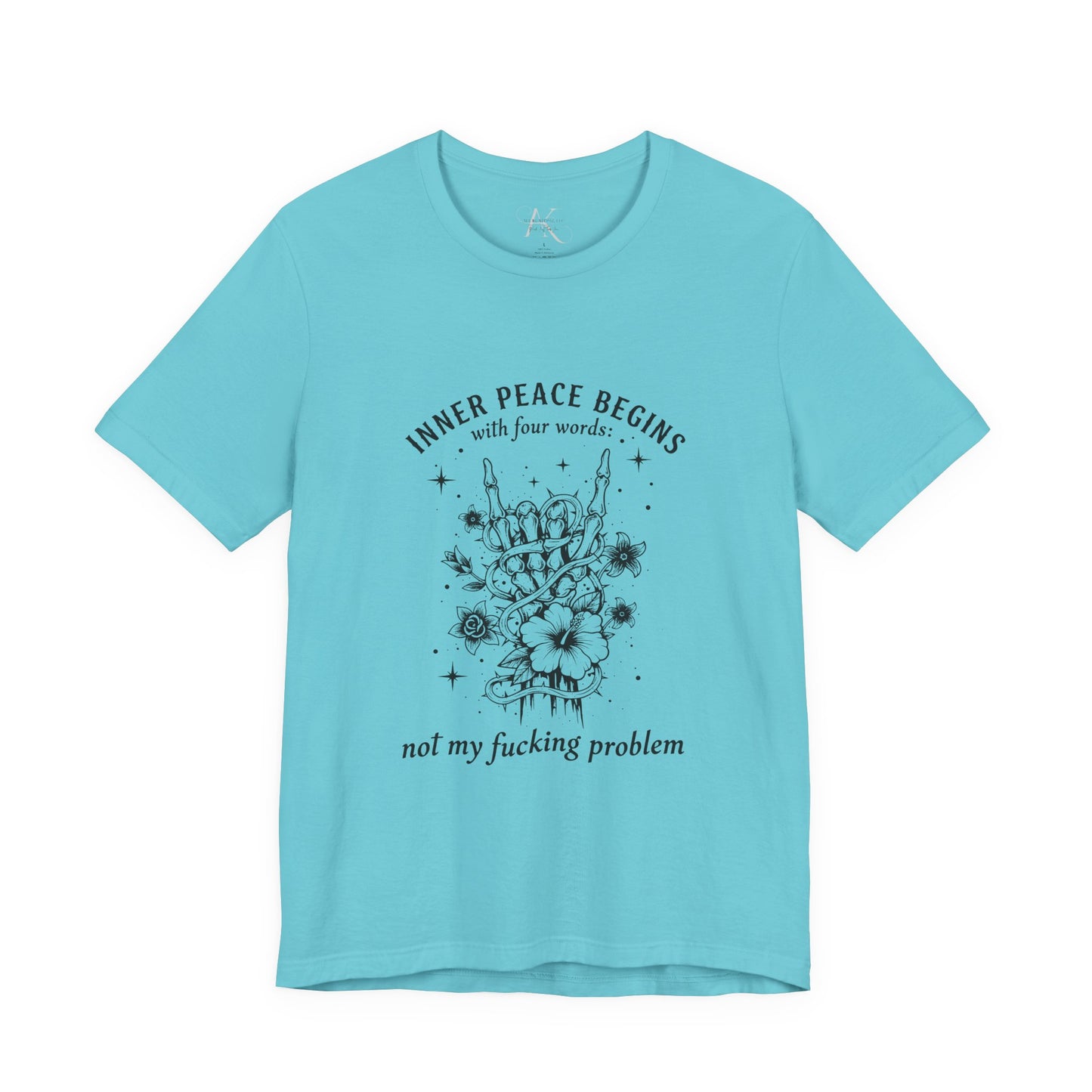 T‑Shirt — “Inner Peace Begins… Not My Fucking Problem”  Graphic Tee