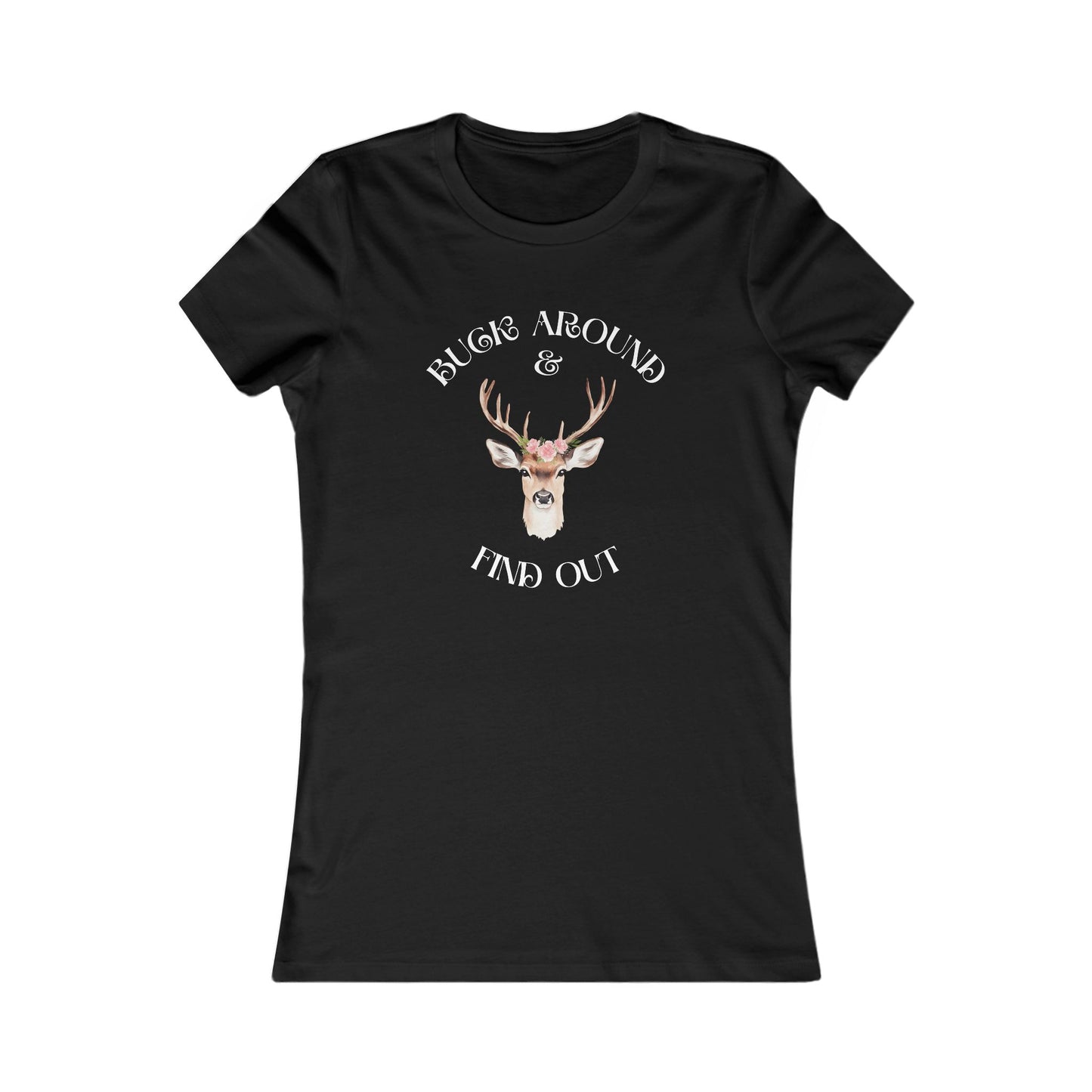 Women's Tee — 'Buck Around & Find Out' Deer Graphic