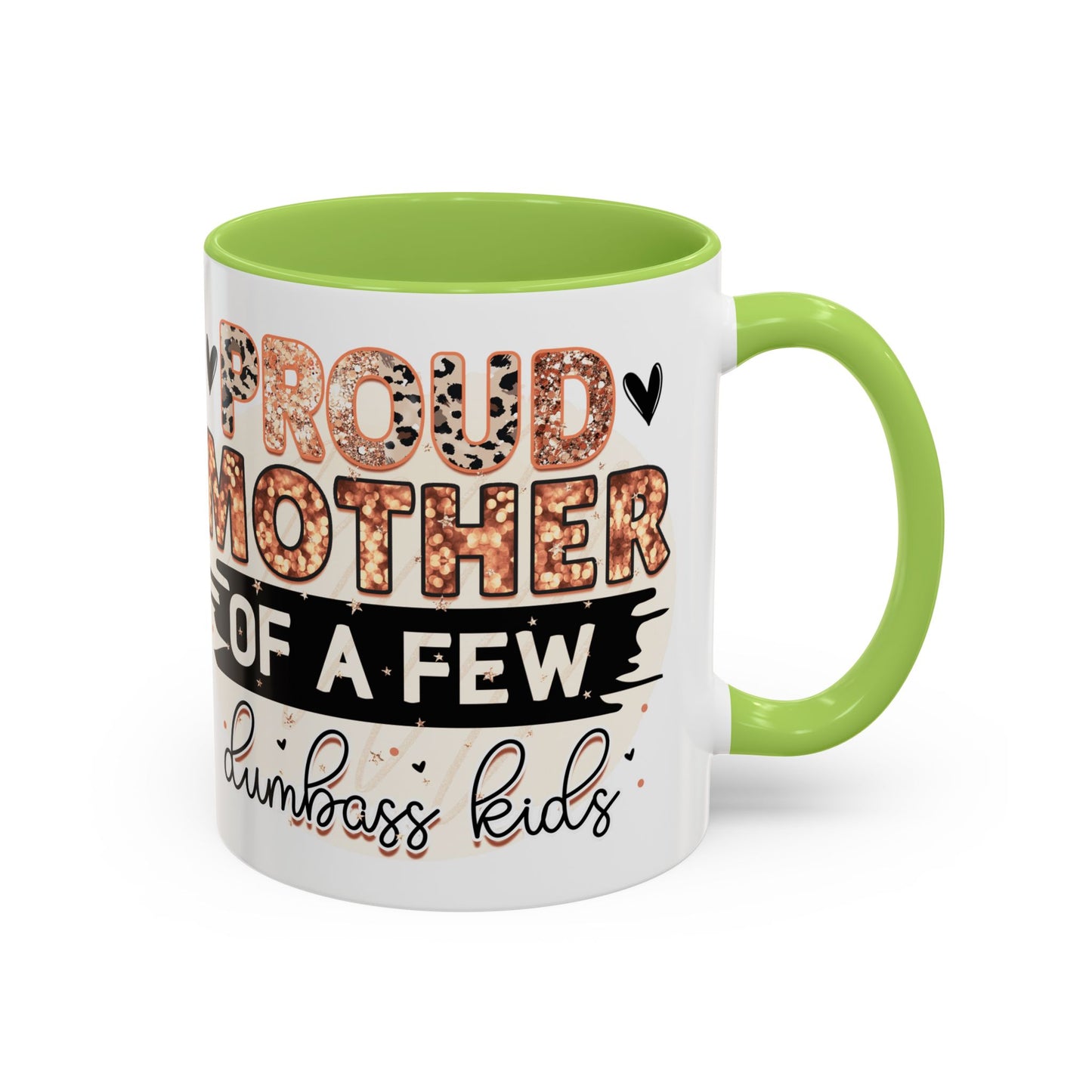 Proud Mother of a Few Dumbass Kids Accent Coffee Mug