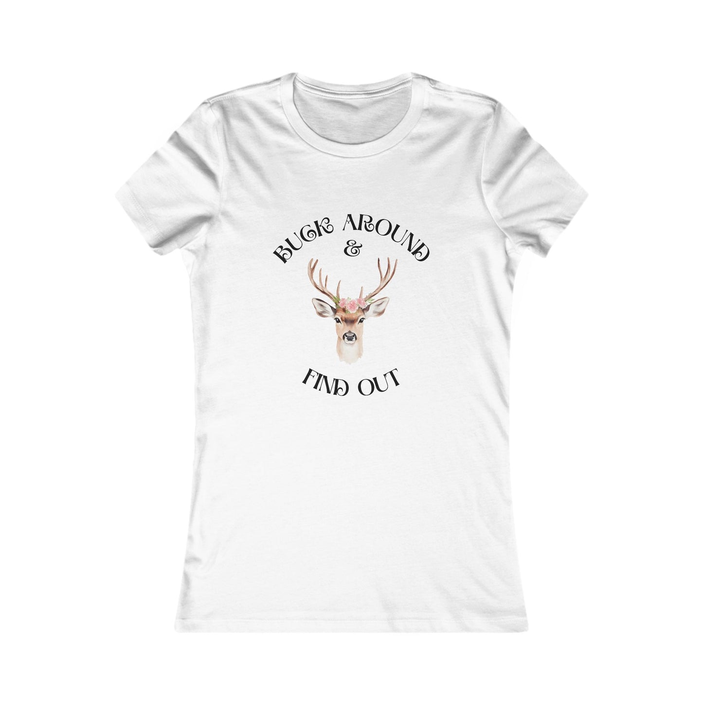 Women's Tee — 'Buck Around & Find Out' Deer Graphic