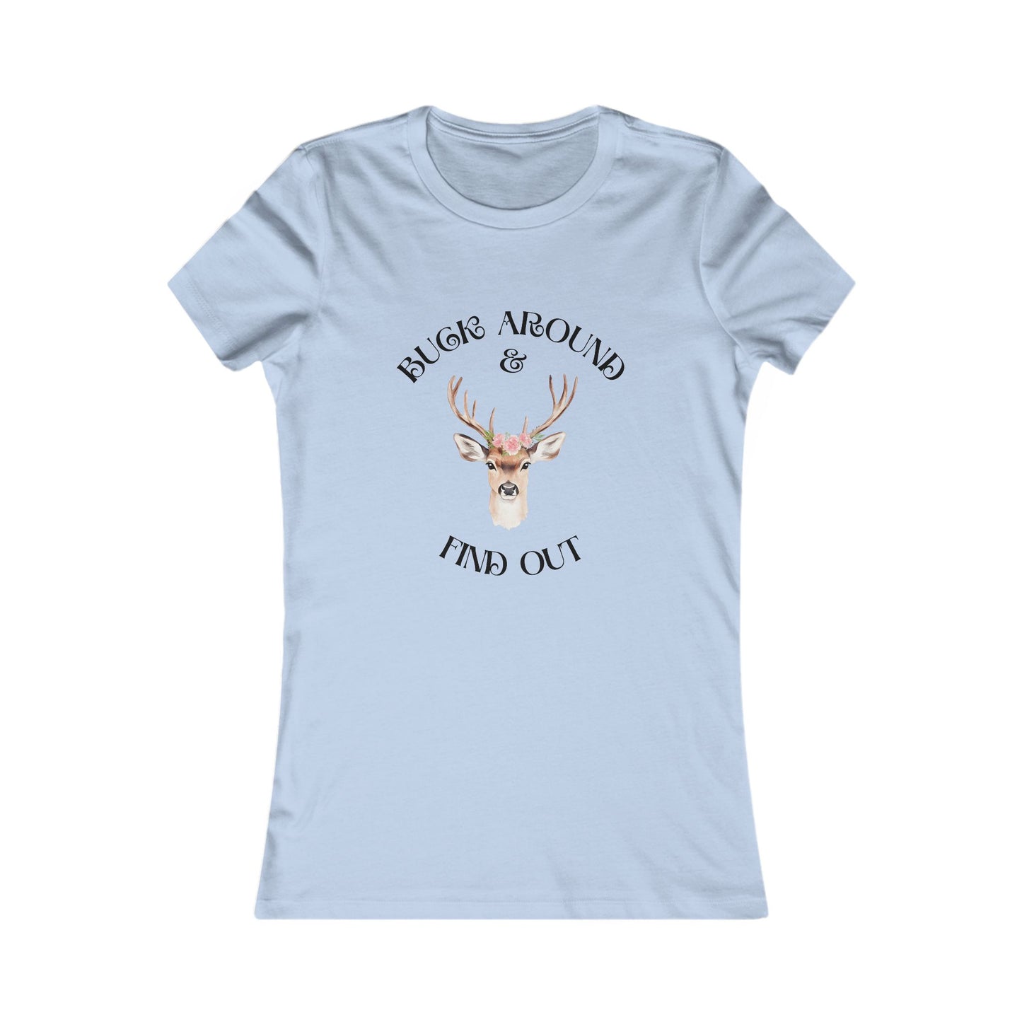 Women's Tee — 'Buck Around & Find Out' Deer Graphic