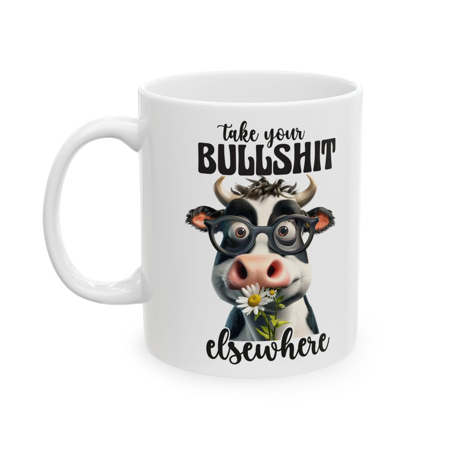 Cow Lover Ceramic Mug - "Take Your Bullsh*t Elsewhere" Funny Cow Coffee Cup (11oz/15oz)