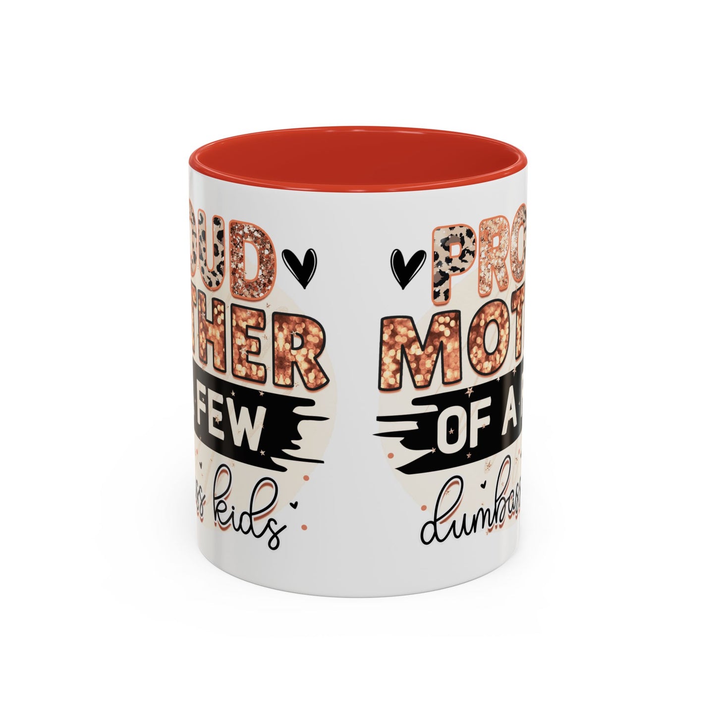 Proud Mother of a Few Dumbass Kids Accent Coffee Mug