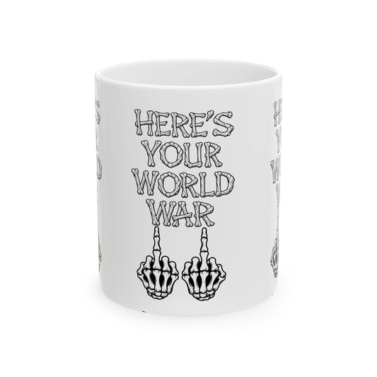 “Here’s Your World War” Skeleton Middle Finger Ceramic Mug — Funny Dark Humor Coffee Cup (11oz & 15oz)