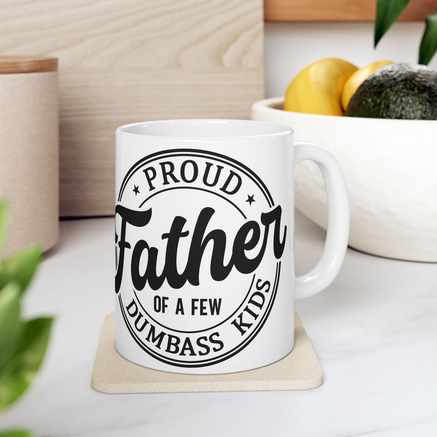 Father Dad Ceramic Mug — "Proud Father of Dumbass Kids" Funny Coffee Cup (11oz & 15oz)