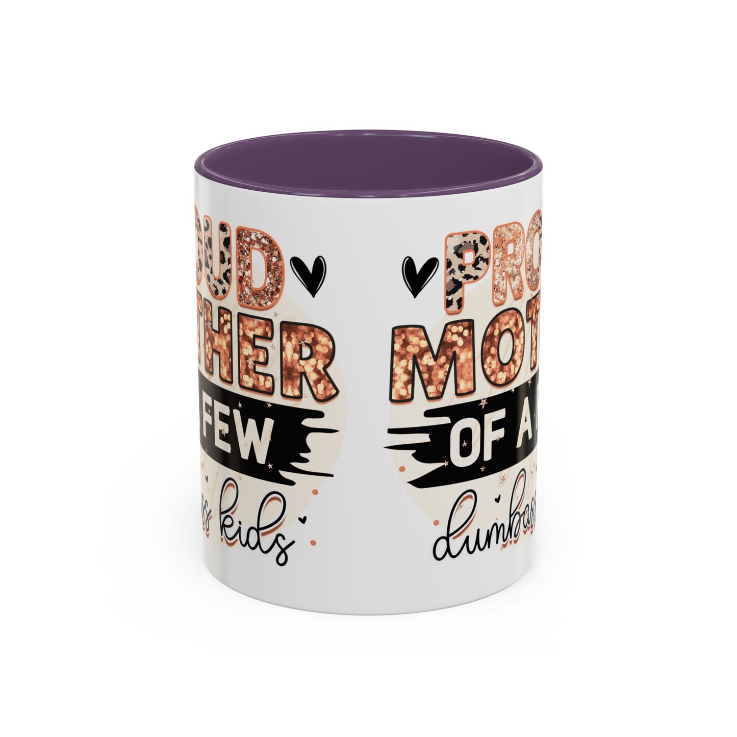 Proud Mother of a Few Dumbass Kids Accent Coffee Mug