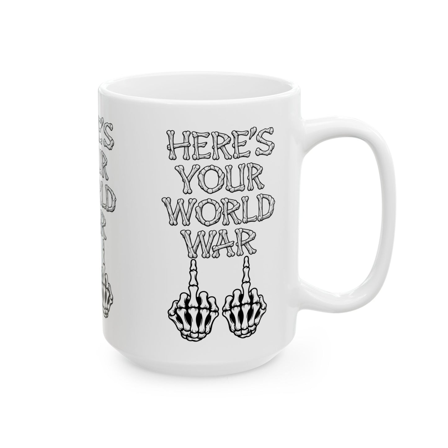 “Here’s Your World War” Skeleton Middle Finger Ceramic Mug — Funny Dark Humor Coffee Cup (11oz & 15oz)