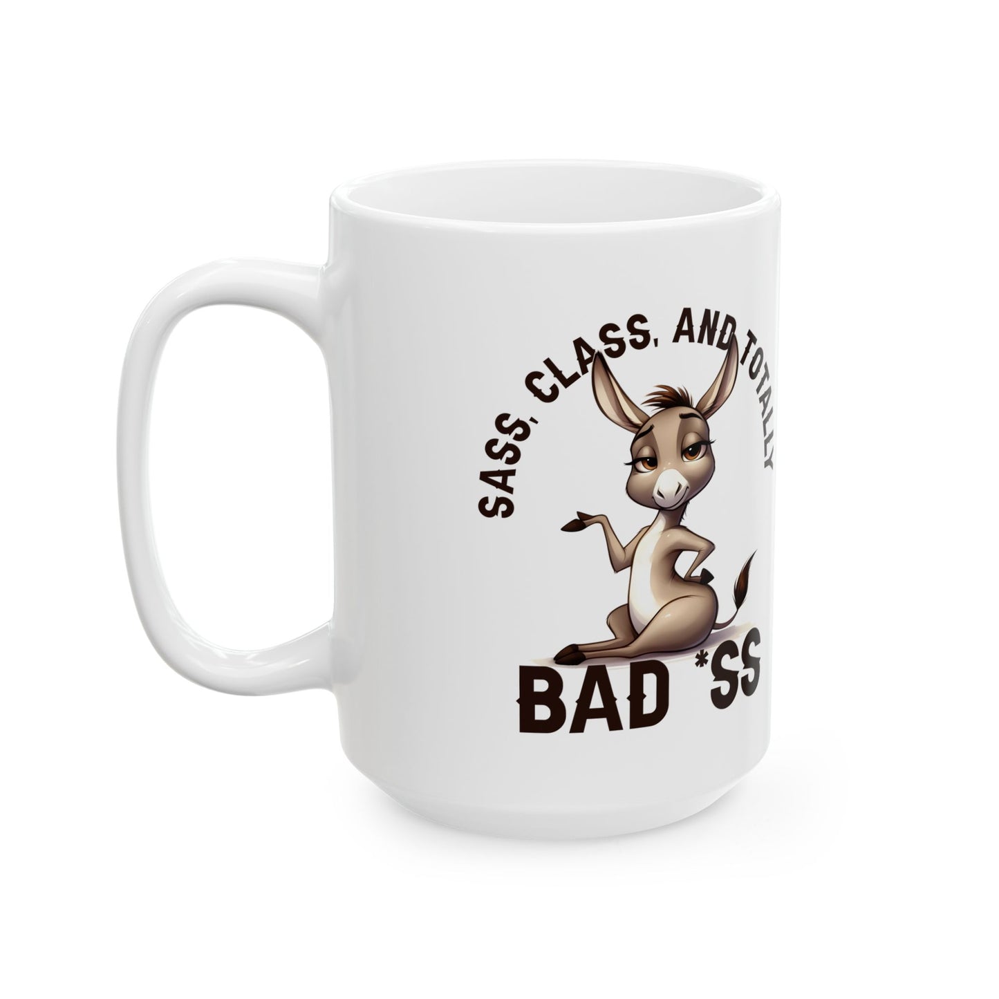 Badass Donkey Ceramic Mug — 'Sass, Class, and Totally Badass' Coffee Cup (11oz/15oz)